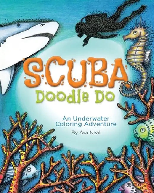 SCUBA Doodle Do: An Underwater Coloring Adventure by Ava D. Neal