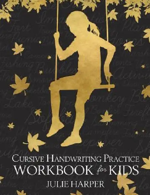 Cursive Handwriting Practice Workbook for Kids by Julie Harper