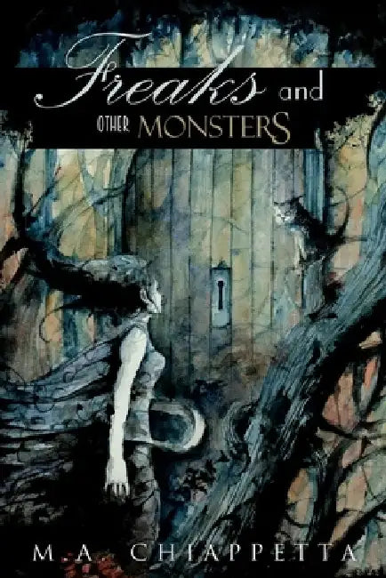 Freaks and Other Monsters by M. a. Chiappetta