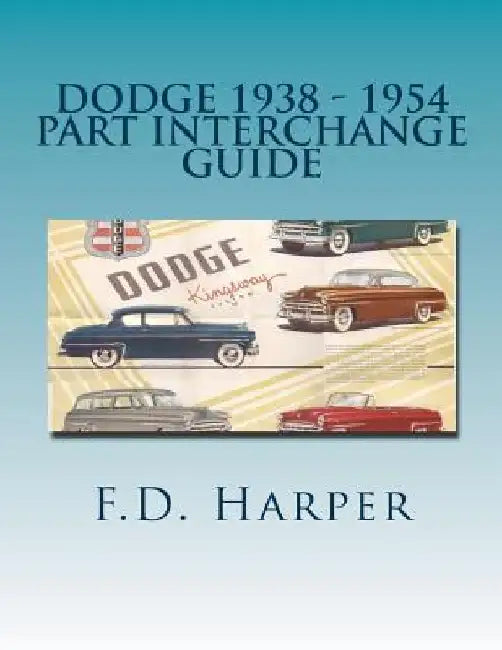 Dodge 1938 - 1954 Part Interchange Guide by F. D. Harper