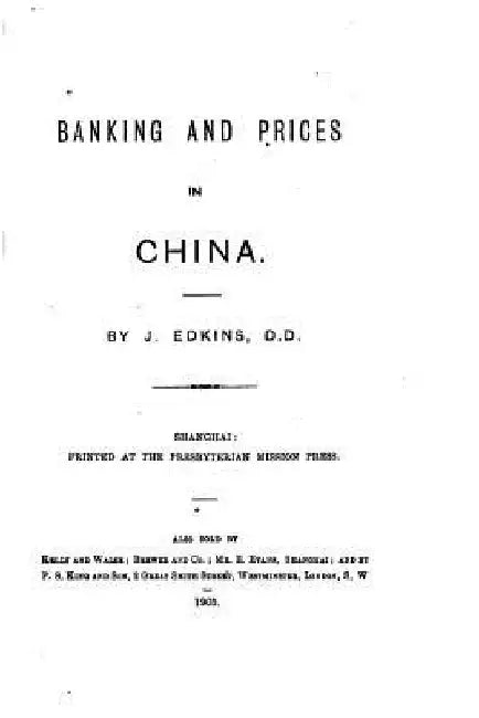 Banking and Prices in China by J. Edkins