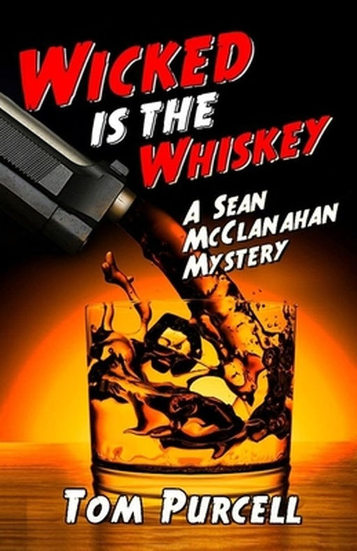 Wicked Is the Whiskey by Purcell, T. J.