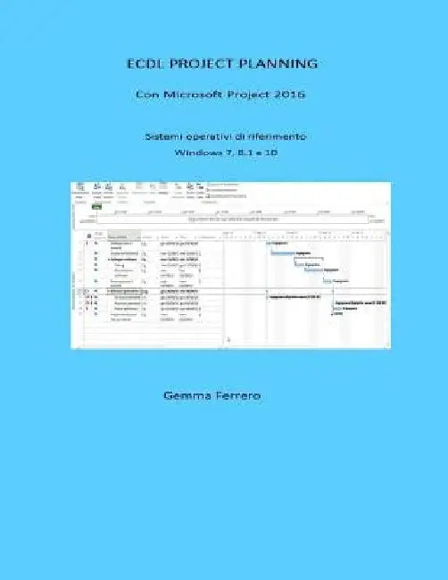 Ecdl Project Planning: Con Project 2016. S.O. Windows 7, 8.1 e 10 by Ferrero, Gemma