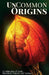 UnCommon Origins: A Collection of Gods, Monsters, Nature, and Science by Jo West