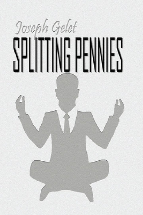 Splitting Pennies: Understanding Forex by Joseph Gelet