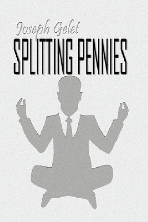 Splitting Pennies: Understanding Forex by Joseph Gelet