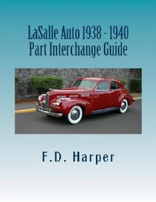 LaSalle Auto 1938 - 1940 Part Interchange Guide by F. D. Harper