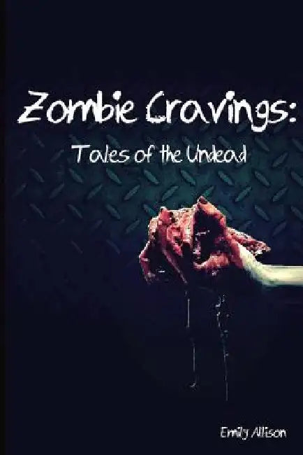 Zombie Cravings: Tales of the Undead by Emily Allison