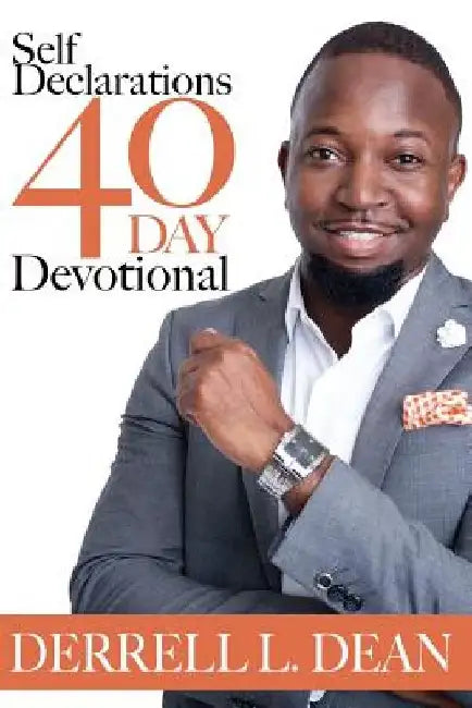 Self-Declarations: 40 Day Devotional by Derrell L. Dean