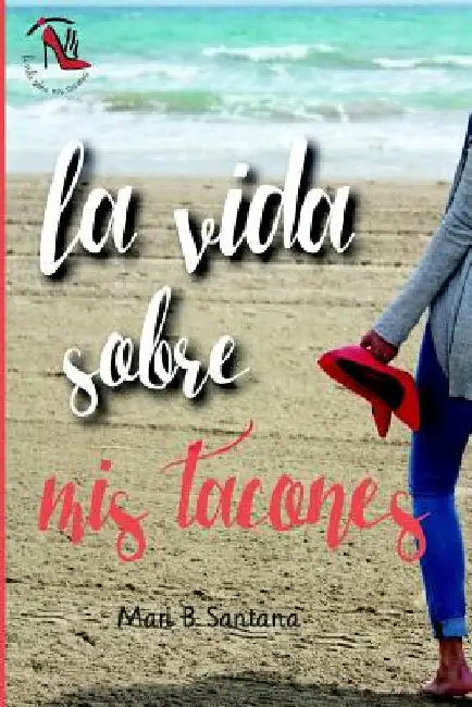 La vida sobre mis tacones by Santana, Mari B.