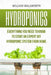 Hydroponics: Everything You Need to Know to Start an Expert DIY Hydroponic System from Home by William Walsworth