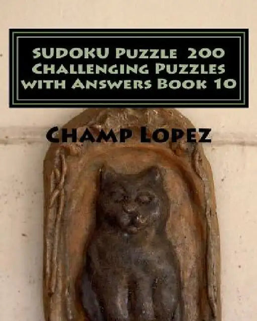 SUDOKU Puzzle 200 Challenging Puzzles with Answers Book 10 by Champ Lopez