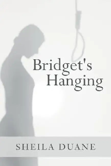 Bridget's Hanging by Sheila Duane