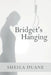 Bridget's Hanging by Sheila Duane