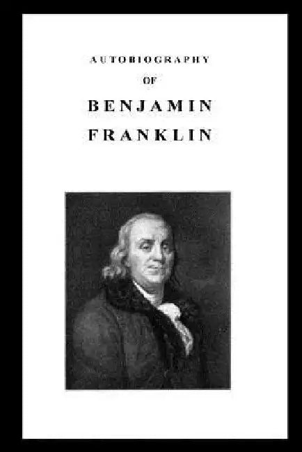 Autobiography of Benjamin Franklin by Benjamin Franklin