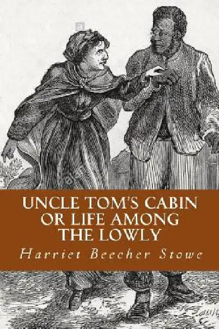Uncle Tom's Cabin or Life Among the Lowly by Yordi Abreu