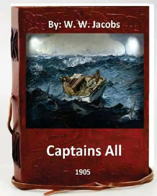 Captains All. (1905) By: W. W. Jacobs (World's Classics) by W. W. Jacobs