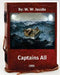Captains All. (1905) By: W. W. Jacobs (World's Classics) by W. W. Jacobs