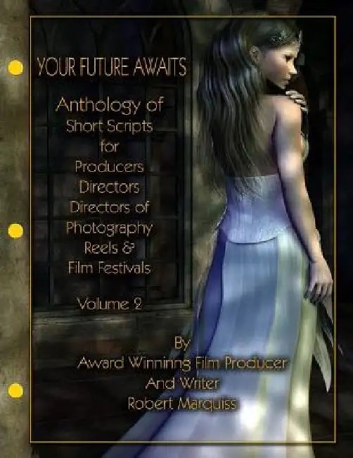 Anthology of Short Scripts Volume 2 by Robert Marquiss