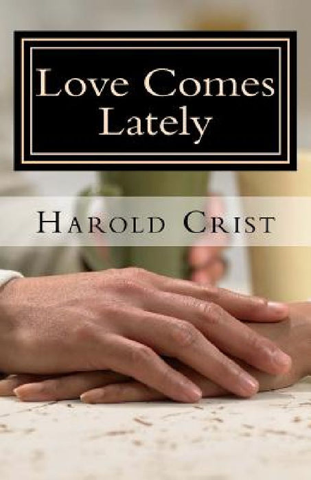 Love Comes Lately by Harold Crist