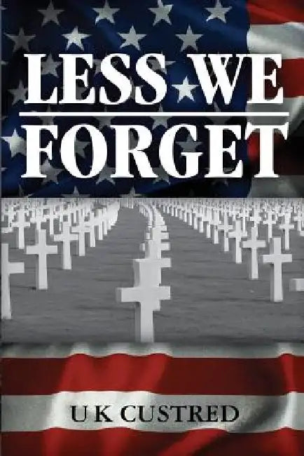 Less We Forget by U. K. Custred