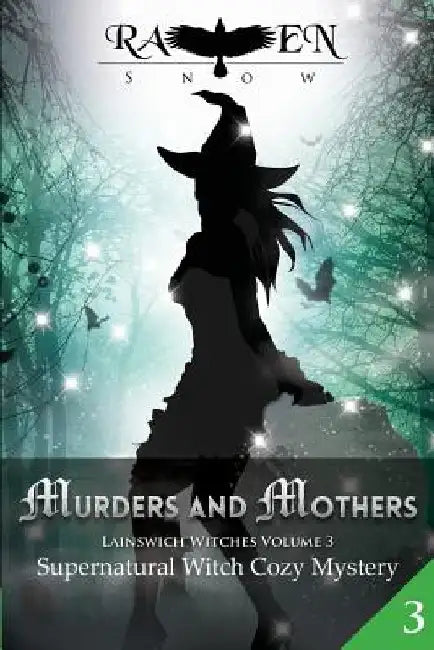 Murders and Mothers: Supernatural Witch Cozy Mystery by Raven Snow