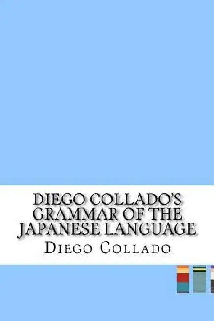 Diego Collado's Grammar of the Japanese Language by Diego Collado