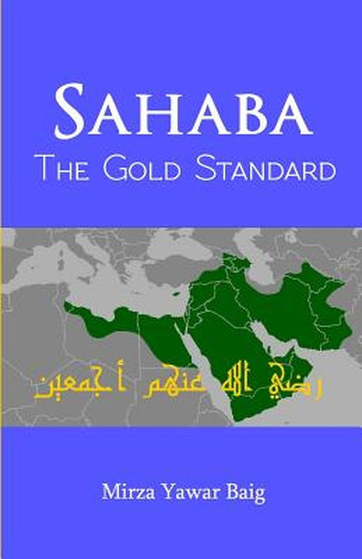 Sahaba the Gold Standard by Baig, Mirza Yawar