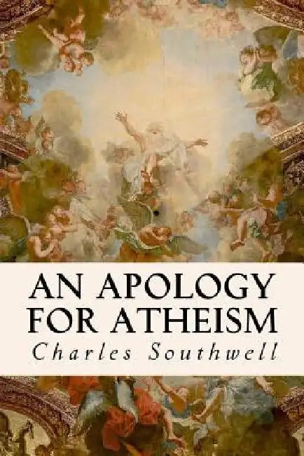 An Apology for Atheism by Charles Southwell