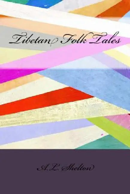 Tibetan Folk Tales by A. L. Shelton