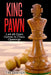 King Pawn: 1.e4 e5 Open Games in Chess Openings by Tim Sawyer