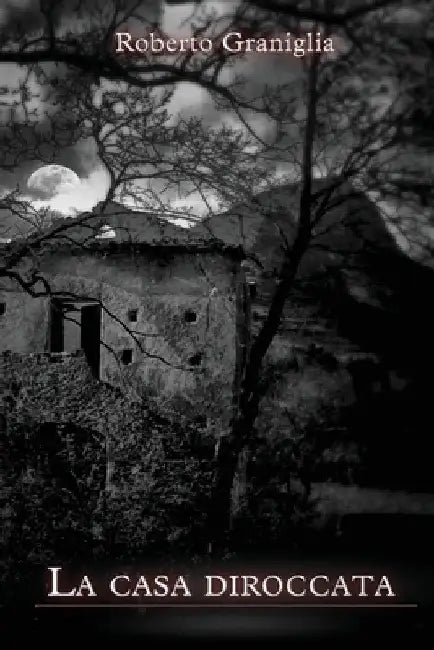 La casa diroccata by Graniglia, Roberto