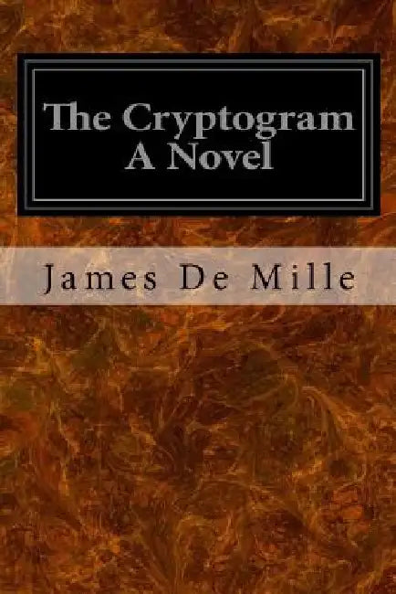 The Cryptogram A Novel by James de Mille