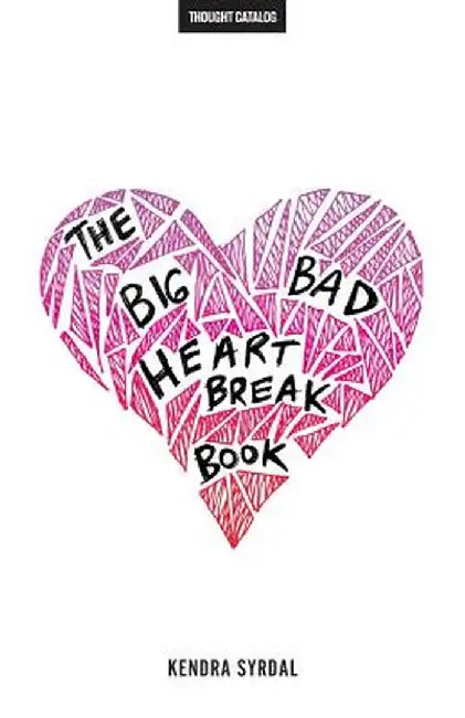 Big Bad Heartbreak Book by Kendra Syrdal