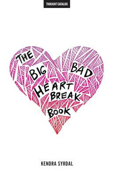 Big Bad Heartbreak Book by Kendra Syrdal