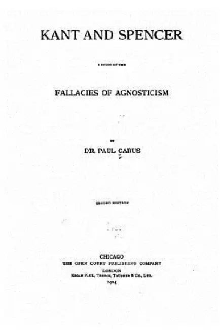 Kant and Spencer, a Study of the Fallacies of Agnosticism by Paul Carus