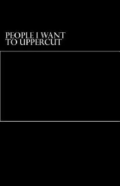 People I Want To Uppercut by Hiii Yah!