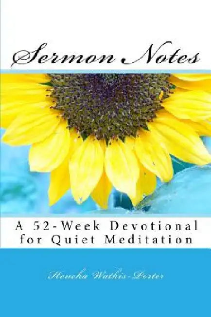 Sermon Notes: A 52-Week Devotional for Quiet Meditation by Heneka Watkis-Porter