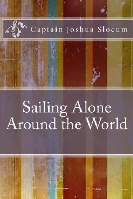 Sailing Alone Around the World by Captain Joshua Slocum