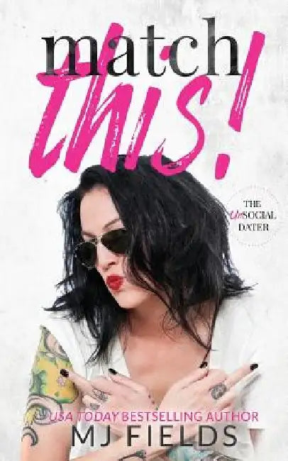 Match This! The UnSocial Dater: The Match series by Mj Fields
