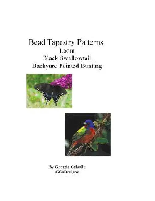 Bead Tapestry Patterns Loom Black Swallowtail Backyard Painted Bunting by Georgia Grisolia