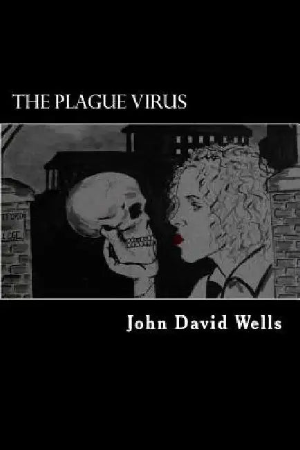 The Plague Virus by John David Wells