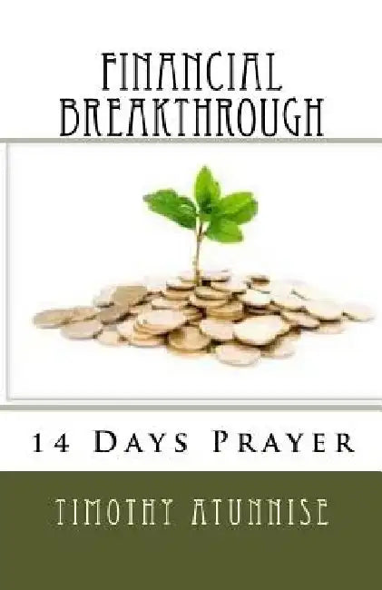 14 Days Prayer for Financial Breakthrough by Timothy Atunnise