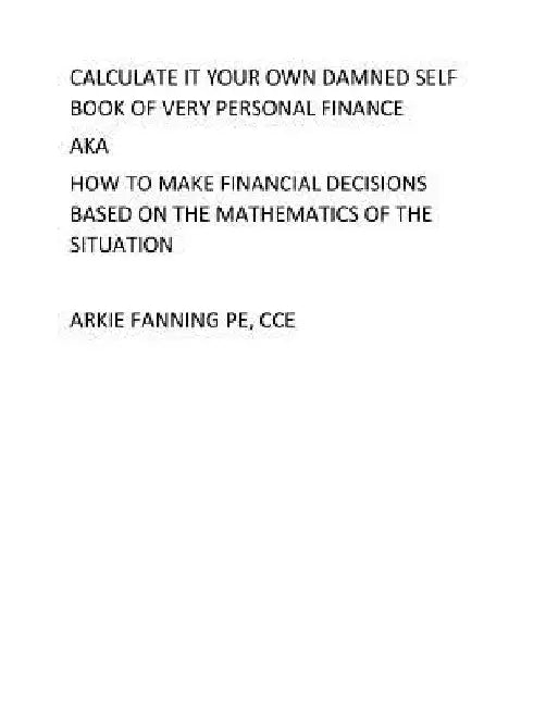 Calculate It Your Own Damned Self Book of Personal Fianance: A very personal book on personal finance by Arkie D. Fanning