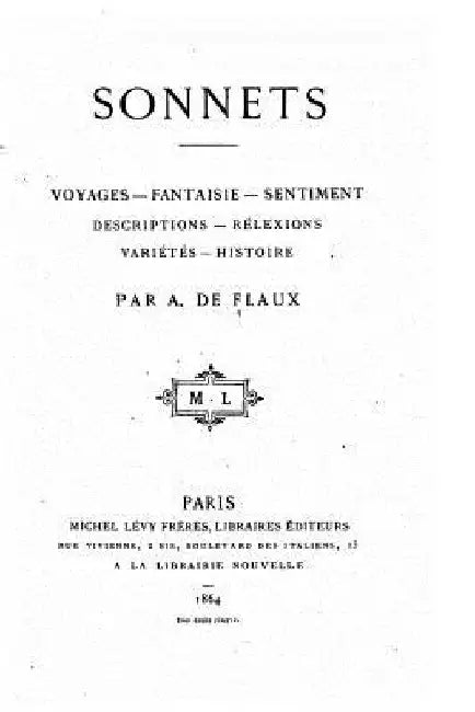 Sonnets, Voyages, fantaisie, sentiment, descriptions, réflexions, variétés, histoire by Flaux, A. De
