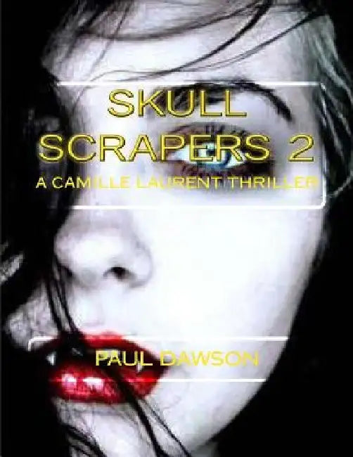 Skull Scrapers 2: A Camille Laurent Thriller by Paul Dawson