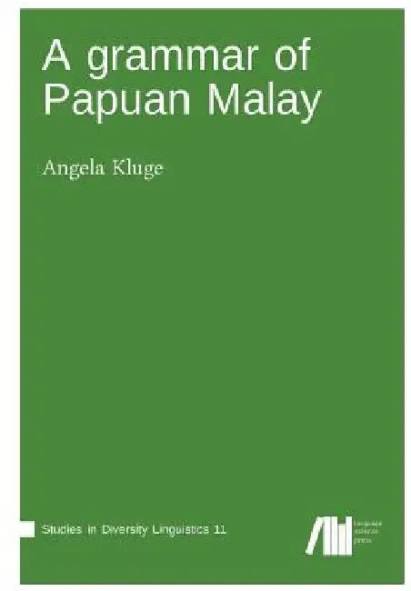 A grammar of Papua Malay by Angela Kluge