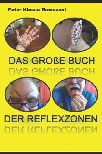 Das grosse Buch der Reflexzonen: Ein Selfie-Lehrbuch auch für Einsteiger by Ramazani, Peter Klessa