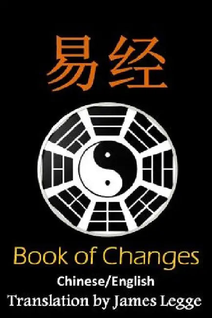 I Ching: Bilingual Edition, English and Chinese: The Book of Change by James Legge