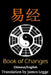 I Ching: Bilingual Edition, English and Chinese: The Book of Change by James Legge